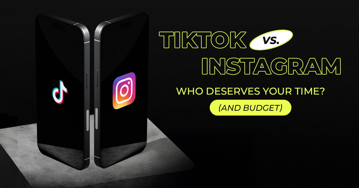 Tik Tok VS Instagram: Who deserves your time and budget?