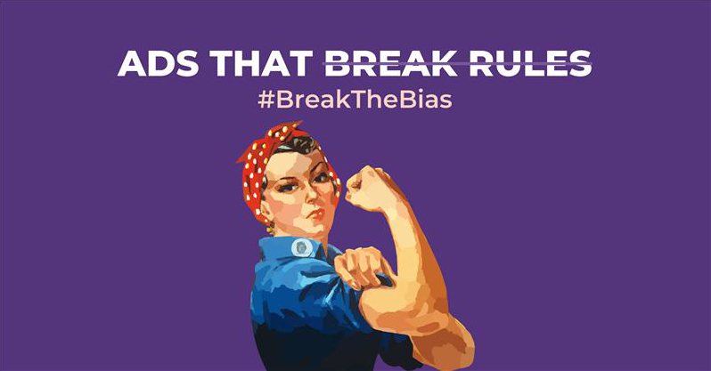 Ads that break rules #BreakTheBias